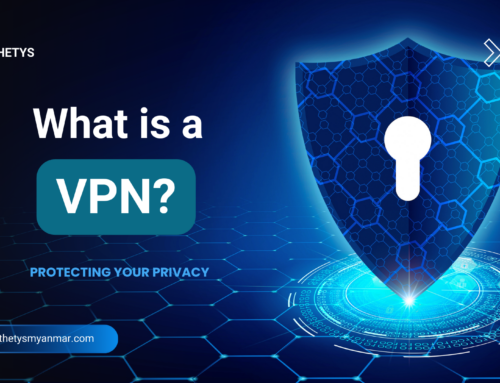 VPN ဆိုတာဘာလဲ? What’s a VPN?